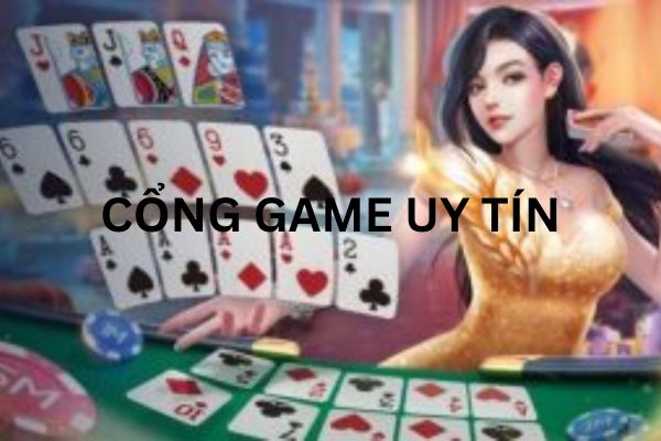 Khám phá cổng game uy tín